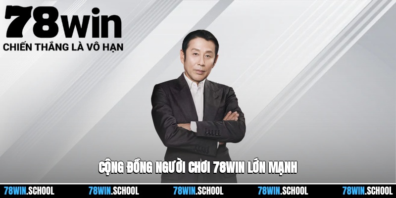 Cộng đồng người chơi 78win lớn mạnh